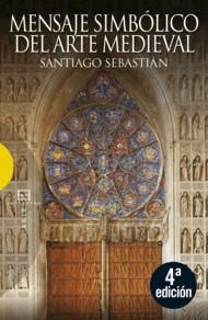 MENSAJE SIMBOLICO DEL ARTE MEDIEVAL | 9788474909029 | SEBASTIAN, SANTIAGO | Galatea Llibres | Librería online de Reus, Tarragona | Comprar libros en catalán y castellano online