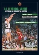 LEYENDA VERDE. HISTORIA DE LOS BOSTON CELTICS | 9788495121486 | ESCUDERO, JUAN FRANCISCO/RODRÍGUEZ, ANTONIO | Galatea Llibres | Librería online de Reus, Tarragona | Comprar libros en catalán y castellano online