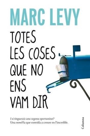 TOTES LES COSES QUE NO ENS VAM DIR | 9788466410977 | LEVY, MARC | Galatea Llibres | Llibreria online de Reus, Tarragona | Comprar llibres en català i castellà online