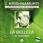 BELLEZA DE APRENDER, LA | 9788484452683 | KRISHNAMURTI, J. | Galatea Llibres | Llibreria online de Reus, Tarragona | Comprar llibres en català i castellà online