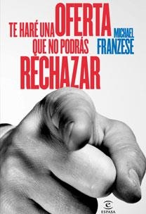 TE HARE UNA OFERTA QUE NO PODRAS RECHAZAR | 9788467031423 | FRANZESE, MICHAEL | Galatea Llibres | Librería online de Reus, Tarragona | Comprar libros en catalán y castellano online