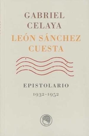 GABRIEL CELAYA - LEON SANCHEZ CUESTA EPISTOLARIO 1932-1952 | 9788495078681 | CELAYA, GABRIEL | Galatea Llibres | Llibreria online de Reus, Tarragona | Comprar llibres en català i castellà online