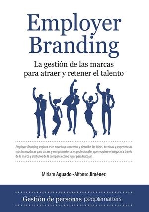 EMPLOYER BRANDING. LA GESTION DE LAS MARCAS PARA ATRAER Y RETENER EL TALENTO | 9788492573608 | AGUADO, MIRIAM / ALFONSO JIMENEZ | Galatea Llibres | Librería online de Reus, Tarragona | Comprar libros en catalán y castellano online