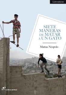 SIETE MANERAS DE MATAR A UN GATO | 9788493703837 | NÉSPOLO, MATIAS | Galatea Llibres | Llibreria online de Reus, Tarragona | Comprar llibres en català i castellà online