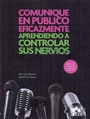 COMUNIQUE EN PUBLICO EFICAZMENTE. APRENDIENDO A CONTROLAR SUS NERVIOS. | 9788483421925 | GARCÍA RAMÍREZ, JULIO - ORTAS GIGORRO, SERGIO | Galatea Llibres | Llibreria online de Reus, Tarragona | Comprar llibres en català i castellà online