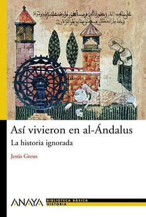 ASÍ VIVIERON EN AL-ÁNDALUS | 9788466786775 | GREUS, JESÚS | Galatea Llibres | Librería online de Reus, Tarragona | Comprar libros en catalán y castellano online