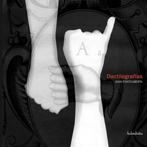 DACTILOGRAFÍAS | 9788496388079 | FONTCUBERTA, JOAN | Galatea Llibres | Llibreria online de Reus, Tarragona | Comprar llibres en català i castellà online