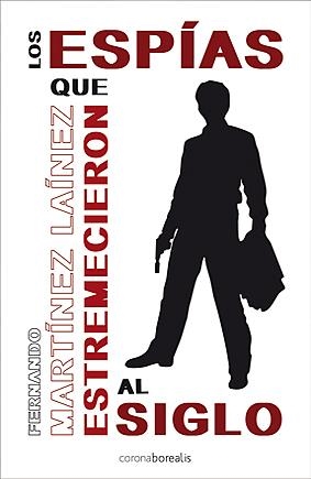 ESPIAS QUE ESTREMECIERON AL SIGLO, LOS | 9788492635191 | MARTINEZ LAINEZ, FERNANDO | Galatea Llibres | Llibreria online de Reus, Tarragona | Comprar llibres en català i castellà online