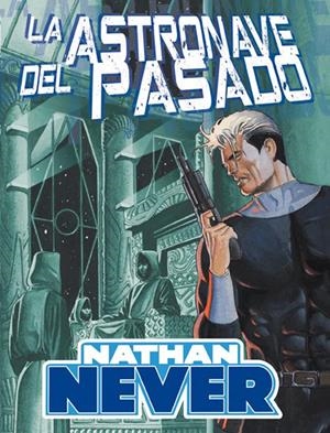 NATHAN NEVER: LA ASTRONAVE DEL PASADO | 9788496992689 | OSTINI, ALBERTO/VIGNA, BEPI | Galatea Llibres | Librería online de Reus, Tarragona | Comprar libros en catalán y castellano online