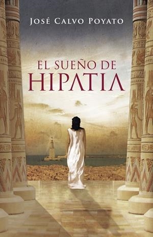 SUEÑO DE HIPATIA, EL | 9788401337369 | CALVO POYATO, JOSE | Galatea Llibres | Librería online de Reus, Tarragona | Comprar libros en catalán y castellano online