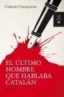 ÚLTIMO HOMBRE QUE HABLABA CATALÁN | 9788408088523 | CASAJUANA, CARLES | Galatea Llibres | Llibreria online de Reus, Tarragona | Comprar llibres en català i castellà online