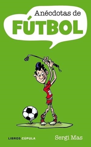 ANÉCDOTAS DE FÚTBOL | 9788448048822 | MÁS, SERGI | Galatea Llibres | Llibreria online de Reus, Tarragona | Comprar llibres en català i castellà online