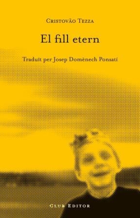 FILL ETERN, EL | 9788473291408 | TEZZA, CRISTOVAO | Galatea Llibres | Librería online de Reus, Tarragona | Comprar libros en catalán y castellano online