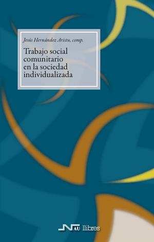 TRABAJO SOCIAL COMUNITARIO EN LA SOCIEDAD INDIVIDUALIZADA | 9788476427859 | HERNANDEZ, JOSE | Galatea Llibres | Llibreria online de Reus, Tarragona | Comprar llibres en català i castellà online