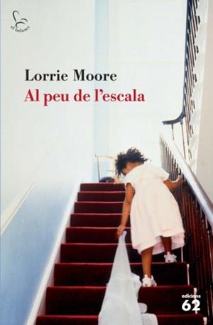 AL PEU DE L'ESCALA | 9788429762907 | MOORE, LORRIE | Galatea Llibres | Llibreria online de Reus, Tarragona | Comprar llibres en català i castellà online