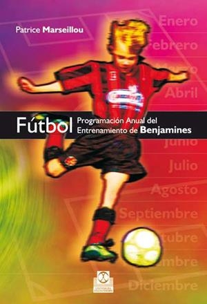 FUTBOL PROGRAMACION ANUAL DEL ENTRENAMIENTO DE BENJAMINES | 9788499100159 | MARSEILLOU, PATRICE | Galatea Llibres | Llibreria online de Reus, Tarragona | Comprar llibres en català i castellà online