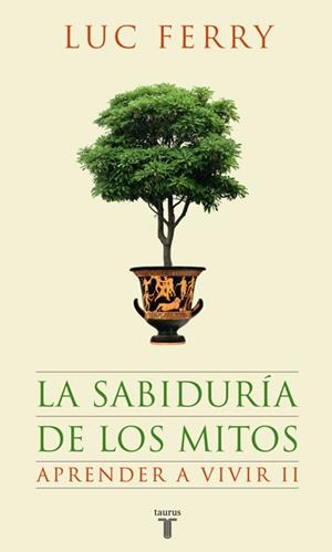 SABIDURÍA DE LOS MITOS | 9788430607631 | FERRY, LUC | Galatea Llibres | Librería online de Reus, Tarragona | Comprar libros en catalán y castellano online