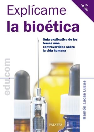 EXPLÍCAME LA BIOÉTICA | 9788498401608 | LUCAS LUCAS, RAMÓN | Galatea Llibres | Librería online de Reus, Tarragona | Comprar libros en catalán y castellano online