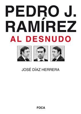 PEDRO J RAMIREZ AL DESNUDO | 9788496797338 | DIAZ HEREDIA, JOSE | Galatea Llibres | Llibreria online de Reus, Tarragona | Comprar llibres en català i castellà online