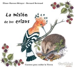 MISION DE LOS ERIZOS, LA | 9788493630850 | HAROUX-METAYER ELIANE;BERTRAND BERNARD | Galatea Llibres | Librería online de Reus, Tarragona | Comprar libros en catalán y castellano online