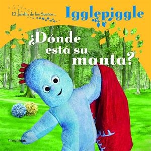 IGGLEPIGGLE ¿DONDE ESTA SU MANTA? | 9788408086703 | EL JARDÍN DE LOS SUEÑOS | Galatea Llibres | Librería online de Reus, Tarragona | Comprar libros en catalán y castellano online