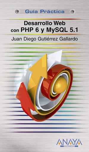 DESARROLLO WEB CON PHP 6 Y MYSQL 5.1 | 9788441526167 | GUTIÉRREZ GALLARDO, JUAN DIEGO | Galatea Llibres | Llibreria online de Reus, Tarragona | Comprar llibres en català i castellà online