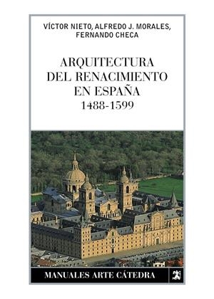 ARQUITECTURA DEL RENACIMIENTO EN ESPAÑA (1488-1599) | 9788437626185 | MORALES, ALFREDO/CHECA, FERNANDO/NIETO ALCAIDE, VÍCTOR | Galatea Llibres | Llibreria online de Reus, Tarragona | Comprar llibres en català i castellà online