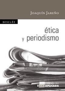 ÉTICA Y PERIODISMO | 9788433023520 | JAREÑO ALARCÓN, JOAQUÍN | Galatea Llibres | Llibreria online de Reus, Tarragona | Comprar llibres en català i castellà online