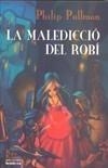 MALEDICCIO DEL ROBI, LA | 9788498244441 | PULLMAN, PHILIP | Galatea Llibres | Librería online de Reus, Tarragona | Comprar libros en catalán y castellano online