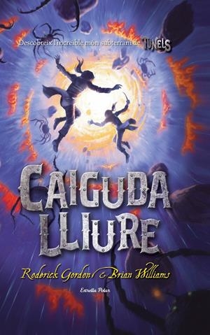 TUNELS 3: CAIGUDA LLUIRE | 9788499320175 | GORDON, RODERICK/WILLIAMS, BRIAN | Galatea Llibres | Llibreria online de Reus, Tarragona | Comprar llibres en català i castellà online