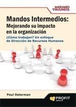 MANDOS INTERMEDIOS: MEJORANDO SU IMPACTO EN LA ORGANIZACIÓN | 9788496998131 | OSTERMAN, PAUL | Galatea Llibres | Librería online de Reus, Tarragona | Comprar libros en catalán y castellano online