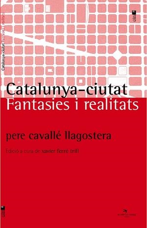 CATALUNYA-CIUTAT FANTASIES I REALITATS | 9788492745012 | CAVALLE LLAGOSTERA, PERE | Galatea Llibres | Llibreria online de Reus, Tarragona | Comprar llibres en català i castellà online