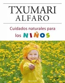 CUIDADOS NATURALES PARA LOS NIÑOS | 9788466634229 | ALFARO, TXUMARI | Galatea Llibres | Librería online de Reus, Tarragona | Comprar libros en catalán y castellano online