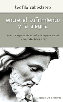ENTRE EL SUFRIMIENTO Y LA ALEGRÍA | 9788433023582 | CABESTRERO RODRÍGUEZ, TEÓFILO | Galatea Llibres | Librería online de Reus, Tarragona | Comprar libros en catalán y castellano online