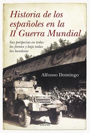 HISTORIA DE LOS ESPAÑOLES EN LA II GUERRA MUNDIAL | 9788492573363 | DOMINGO, ALFONSO | Galatea Llibres | Llibreria online de Reus, Tarragona | Comprar llibres en català i castellà online