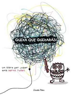 GUIXA QUE GUIXARAS | 9788492790890 | TULLET, HERVE | Galatea Llibres | Librería online de Reus, Tarragona | Comprar libros en catalán y castellano online