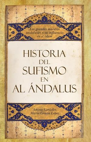 HISTORIA DEL SUFISMO EN AL-ANDALUS | 9788492573943 | GONZÁLEZ COSTA, AMINA  / LÓPEZ ANGUITA, MARÍA GRACIA | Galatea Llibres | Llibreria online de Reus, Tarragona | Comprar llibres en català i castellà online