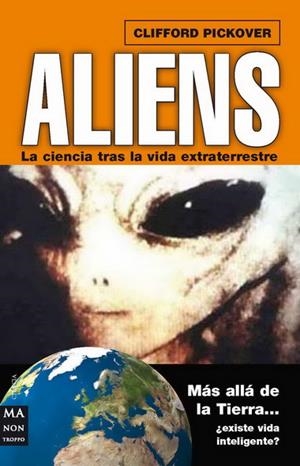 ALIENS, LA CIENCIA TRAS LA VIDA EXTRATERRESTRE | 9788496924789 | PICKOVER, CLIFFORD | Galatea Llibres | Librería online de Reus, Tarragona | Comprar libros en catalán y castellano online