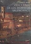 VIDA Y FINAL DE LOS MORISCOS VALENCIANOS | 9788498245851 | MIRA, JOAN F. | Galatea Llibres | Llibreria online de Reus, Tarragona | Comprar llibres en català i castellà online