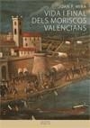 VIDA I FINAL DELS MORISCOS VALENCIANS | 9788498245844 | MIRA, JOAN | Galatea Llibres | Librería online de Reus, Tarragona | Comprar libros en catalán y castellano online