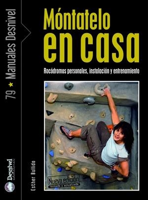 MONTATELO EN CASA ROCODROMOS PERSONALES, INSTALACION Y ENTRENAMI | 9788498291711 | BULLIDO, ESTHER | Galatea Llibres | Llibreria online de Reus, Tarragona | Comprar llibres en català i castellà online