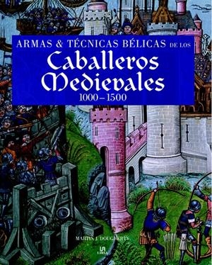 ARMAS Y TECNICAS DE LOS CABALLEROS MEDIEVALES | 9788466219020 | DOUGHERTY, MARTIN J. | Galatea Llibres | Librería online de Reus, Tarragona | Comprar libros en catalán y castellano online