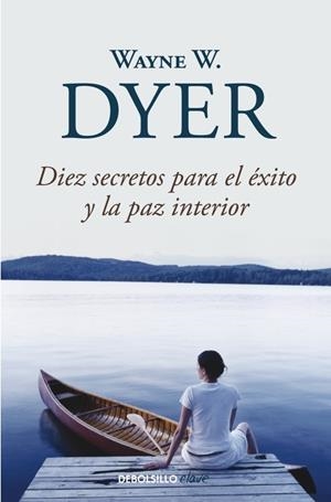DIEZ SECRETOS PARA EL ÉXITO Y LA PAZ INTERIOR | 9788499083599 | DYER, WAYNE W. | Galatea Llibres | Llibreria online de Reus, Tarragona | Comprar llibres en català i castellà online