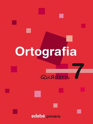 QUADERN D'ORTOGRAFIA 7 E.P. | 9788423687923 | Galatea Llibres | Llibreria online de Reus, Tarragona | Comprar llibres en català i castellà online