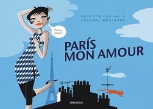 PARIS MON AMOUR | 9788499081533 | LUCIANI, BRIGITTE/COLONEL MOUTARDE | Galatea Llibres | Llibreria online de Reus, Tarragona | Comprar llibres en català i castellà online