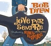 JOVE PER SEMPRE | 9788498014303 | DYLAN, BOB / P. ROGERS | Galatea Llibres | Librería online de Reus, Tarragona | Comprar libros en catalán y castellano online