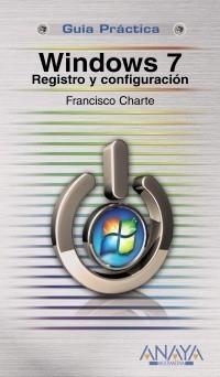 WINDOWS 7. REGISTRO Y CONFIGURACIÓN | 9788441526907 | CHARTE, FRANCISCO | Galatea Llibres | Librería online de Reus, Tarragona | Comprar libros en catalán y castellano online