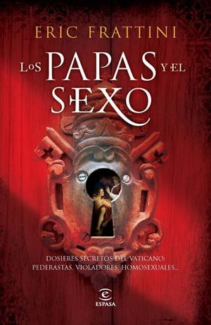 PAPAS Y EL SEXO. DOSSIERES SECRETOS DEL VATICANO  PEDERASTAS, VIOLADORES, HO | 9788467032109 | FRATTINI, ERIC | Galatea Llibres | Llibreria online de Reus, Tarragona | Comprar llibres en català i castellà online