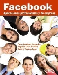 FACEBOOK: APLICACIONES PROFESIONALES Y DE EMPRESA | 9788441526877 | RODRÍGUEZ FERNÁNDEZ, ÓSCAR/BRAVO DE PABLO, SAGRARIO/TRONCOSO EGEA, ROBERTO | Galatea Llibres | Llibreria online de Reus, Tarragona | Comprar llibres en català i castellà online