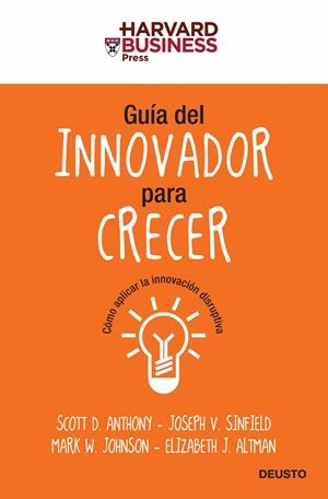 GUÍA DEL INNOVADOR PARA CRECER | 9788423427604 | ANTHONY, SCOTT D./SINFIELD, JOSEPH V./JOHNSON, MARK W./ALTMAN, ELIZABETH | Galatea Llibres | Llibreria online de Reus, Tarragona | Comprar llibres en català i castellà online